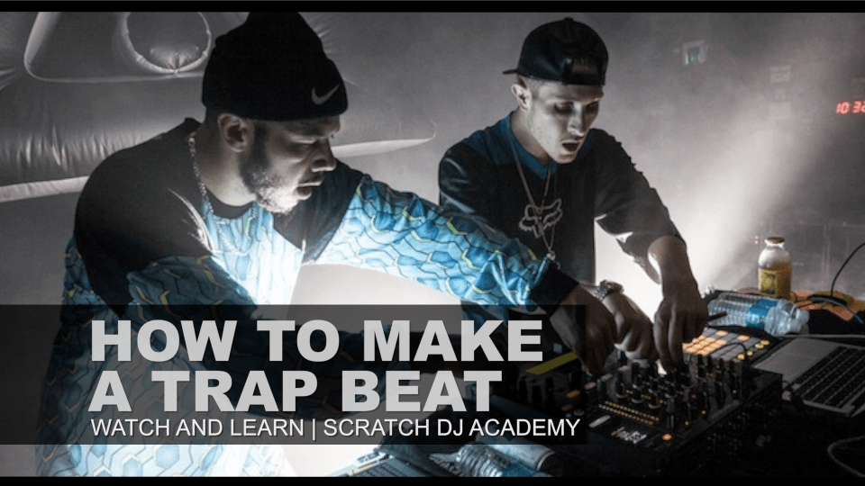 How To Make a Trap Beat in 10 Mins | Watch And Learn | Scratch DJ Academy